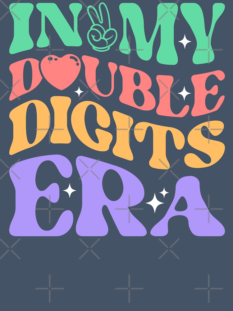 In My Double Digits Era Funny Quote by hobbybox