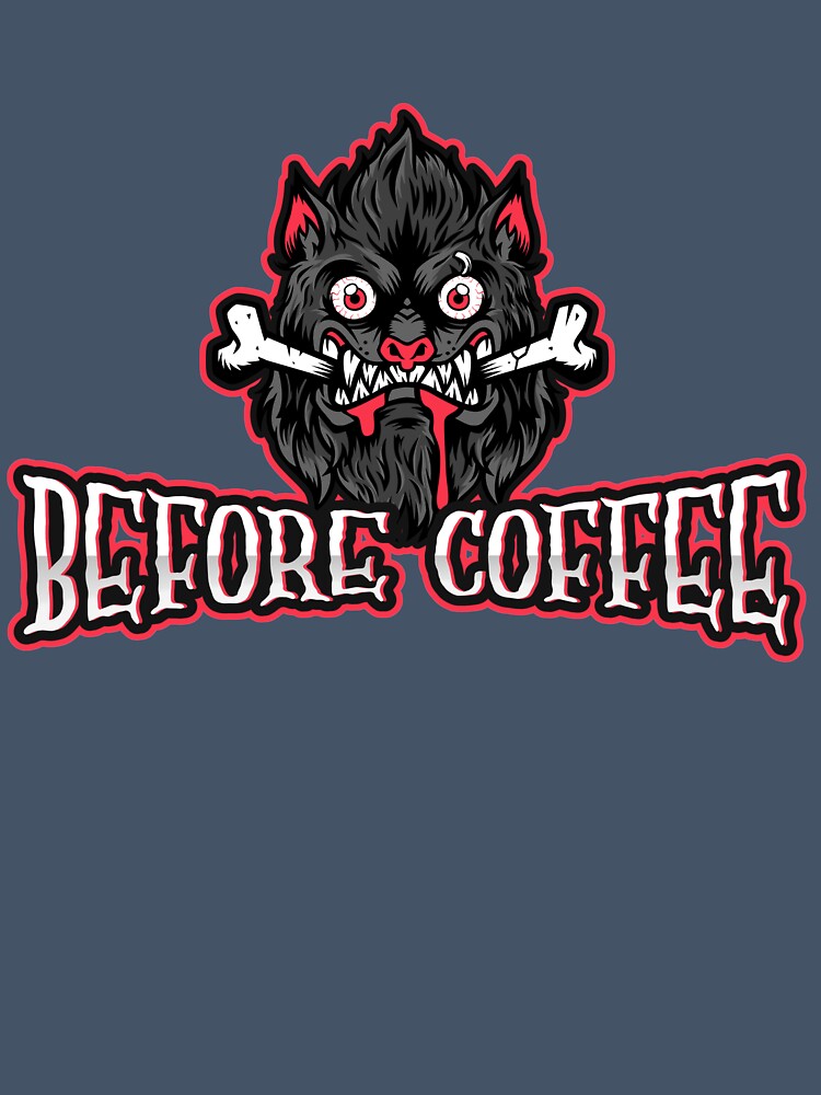 Before Coffee by VJKTees