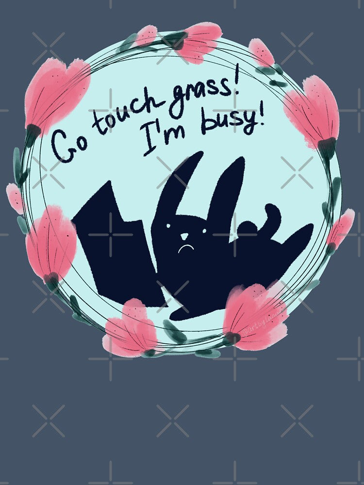 Go Touch Grass Im Busy Bookworm Bunny by ArtbyLanaN