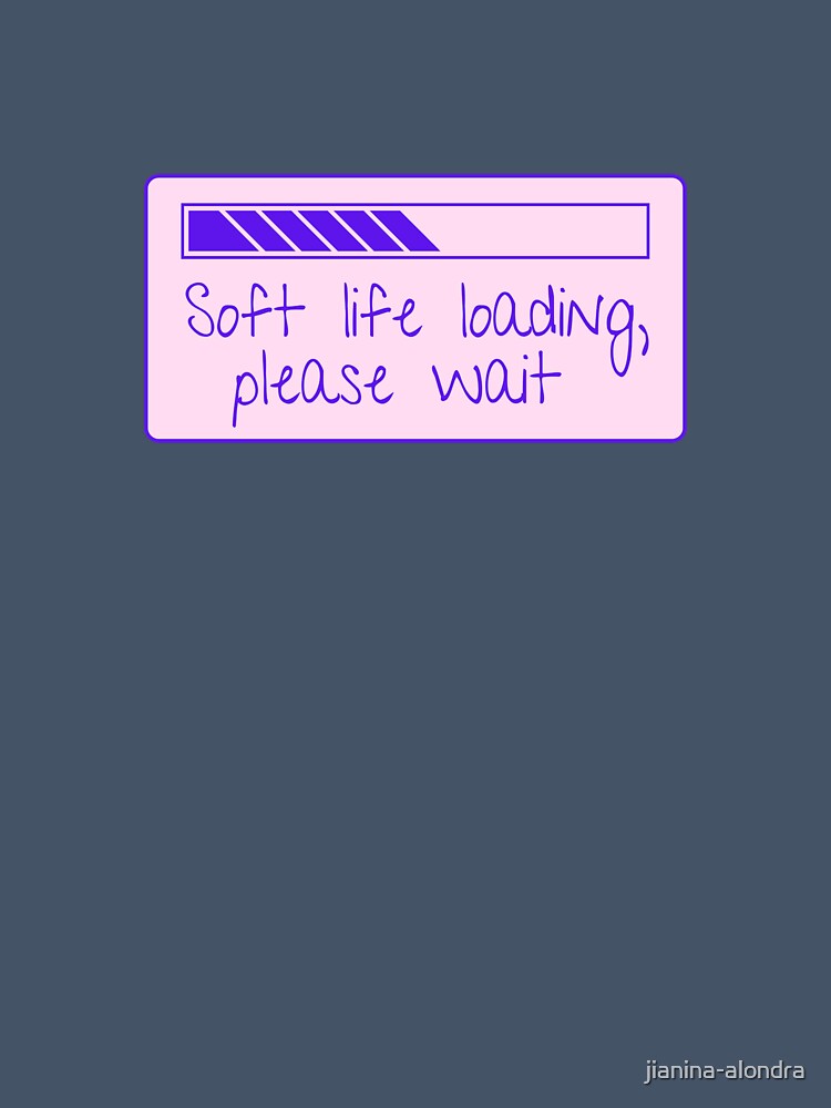 Soft Life Loading Please Wait Quote by jianina-alondra
