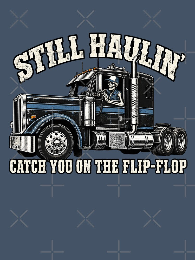 Still Haulin' - Skeleton Trucker Side View Art - Catch You On The Flip-Flop by NomadForge