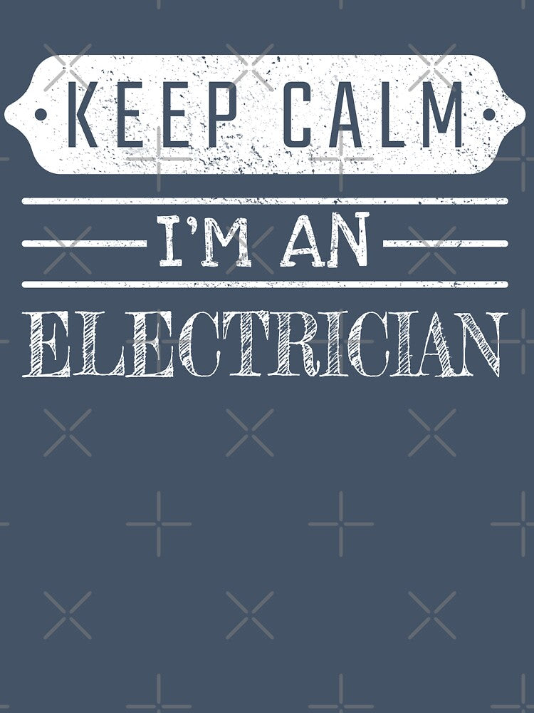 Keep Calm I'm An Electrician - Funny Electrician Quote Gift Idea For Men and Womens by Mmmm3344