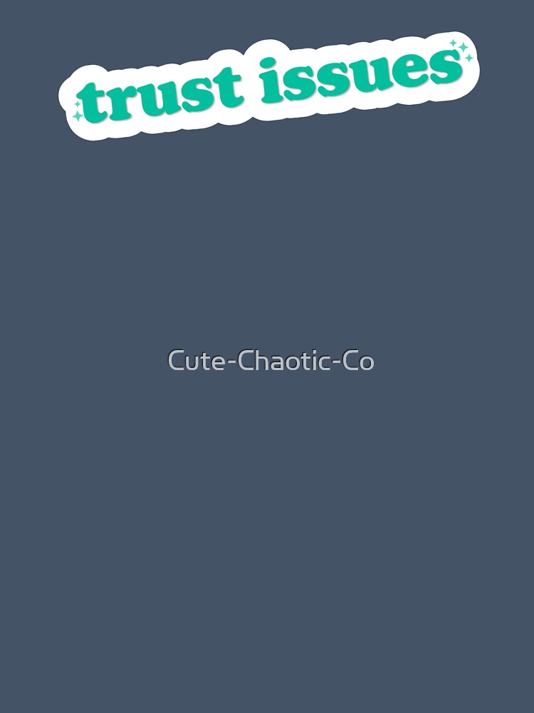 Trust Issues by Cute-Chaotic-Co