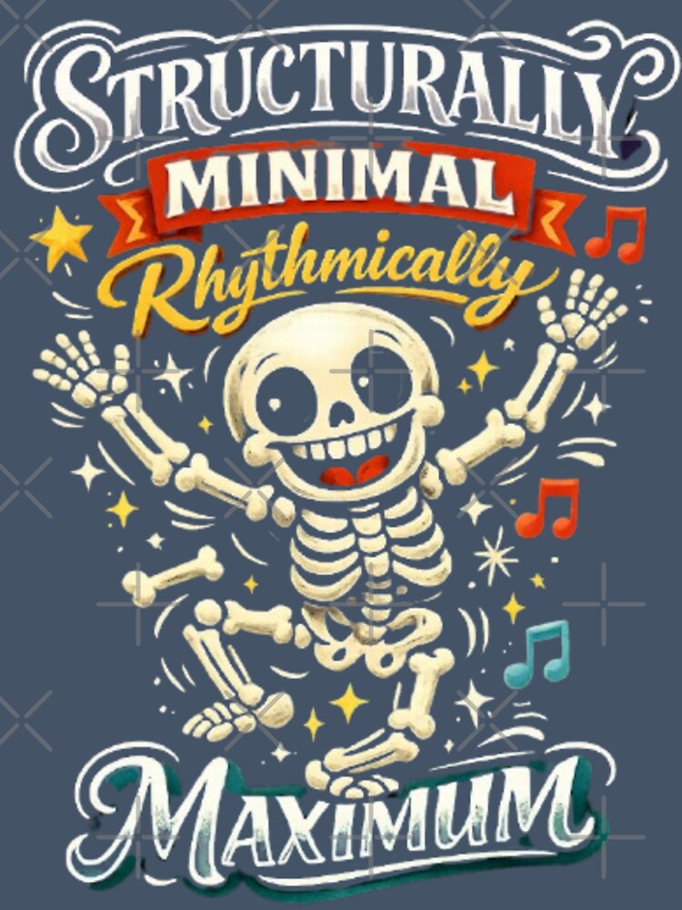 Structurally Minimal Rhythmically Maximum Funny Skeleton Dancing Halloween Tshirt by HopeAndHustle