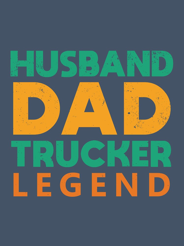 Husband Dad Trucker Legend - typographic design T-Shirt by byFizCreative