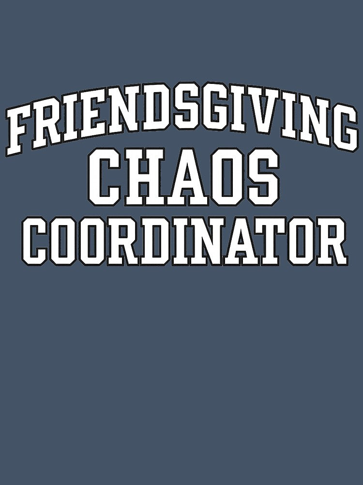 Friendsgiving Chaos Coordinator Funny Holiday Host Design by jonesapproach