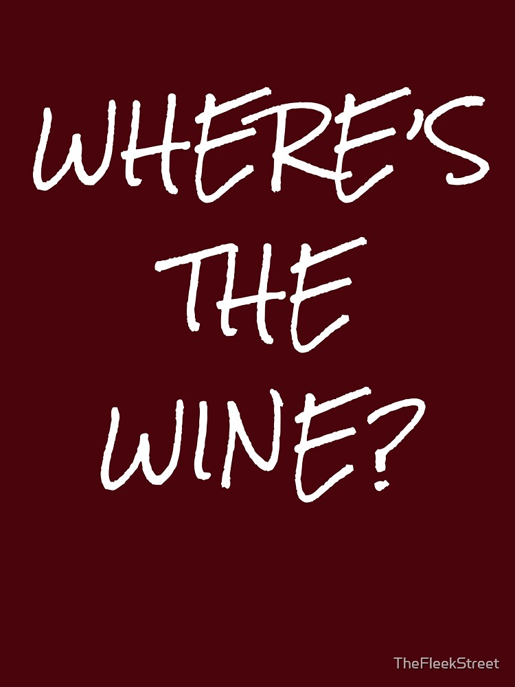 Where's The Wine by TheFleekStreet