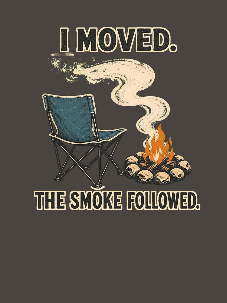 I Moved The Smoke Followed Camping Humor by webdev27