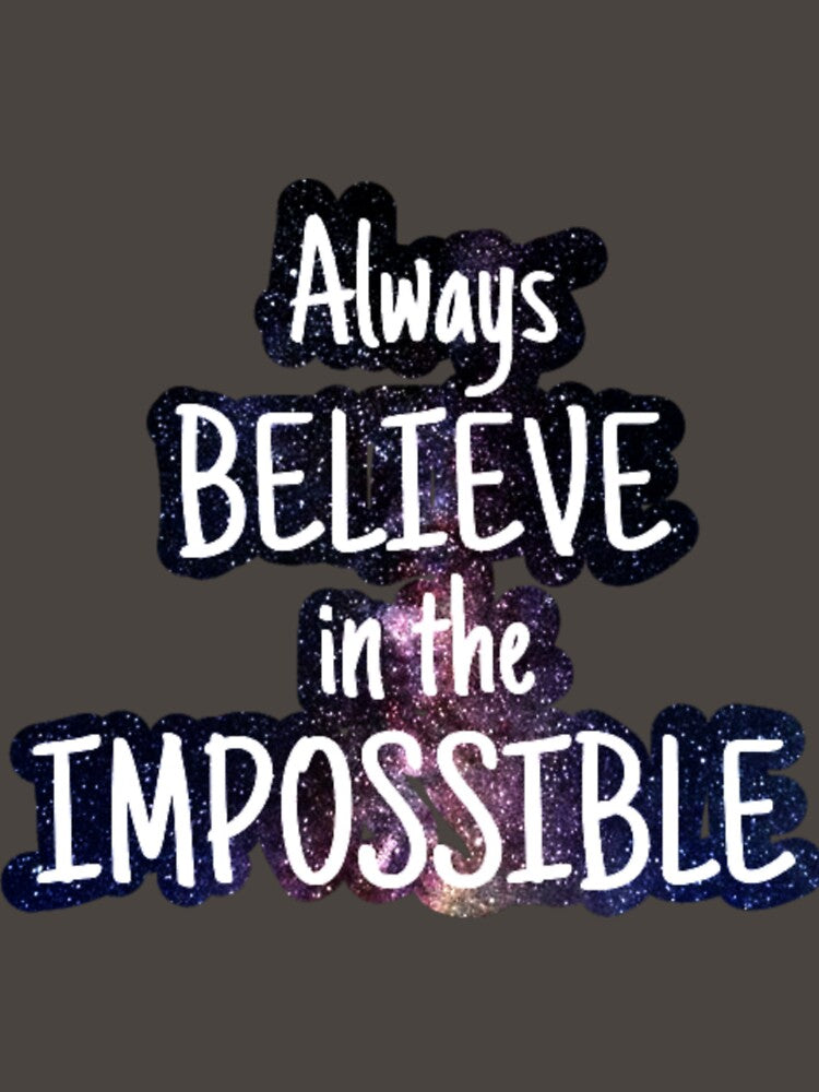 Always believe in the impossible by sreckov-desig