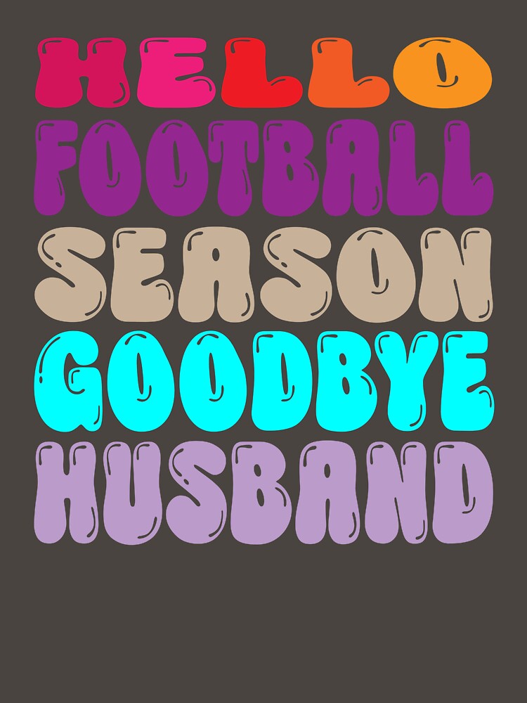 Hello Football Season Goodbye Husband by ‪Anas Talbi‬‏