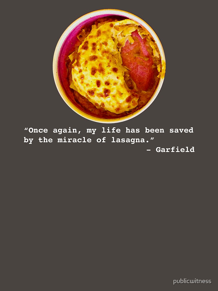 Once again my life has been saved by the miracle of lasagna by publicwitness