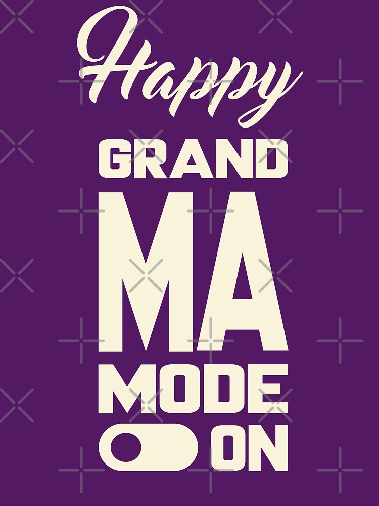 Happy GRANDMA MODE ON, Unique by villacreativa