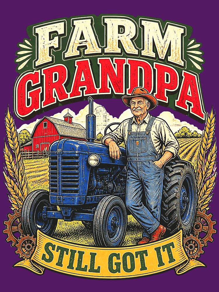 Farm Grandpa Still Got It Vintage Tractor by Mahilis