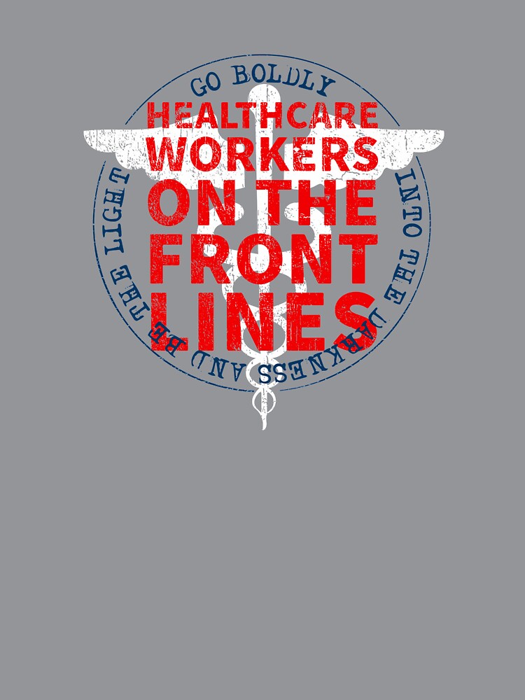 Healthcare Workers On The Front Lines Go Boldly Into The Darkness And Be The Light COVID 19 DISTRESSED VERSION by Dan Brady
