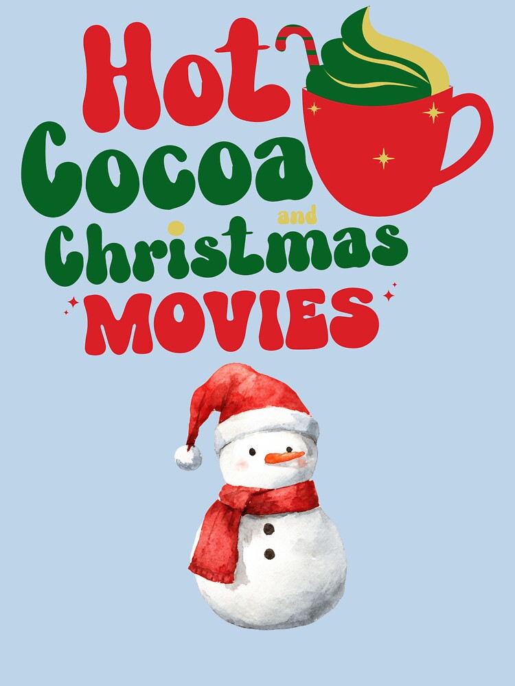 Hot Cocoa and Christmas movies T shirt by Mitti Di Khushboo