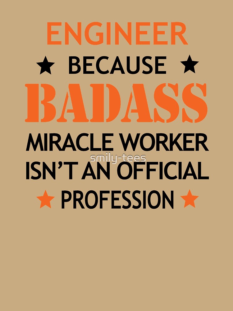 Engineer Surprise Birthday Badass Miracle Worker by smily-tees
