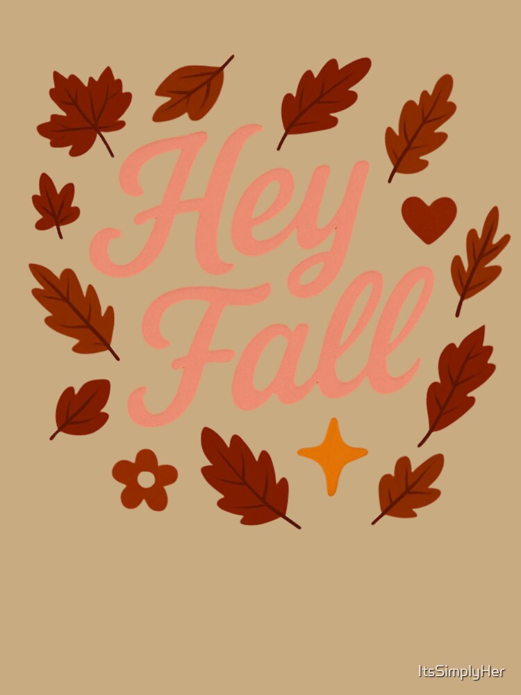Hey Fall - Cute Autumn Leaves Cozy Season Design by ItsSimplyHer