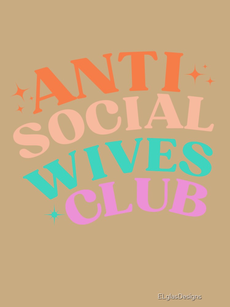 Anti social wives club, Anti Social Wives Club Essential T-Shirt Sticker by ELglasDesigns ⭐⭐⭐⭐⭐