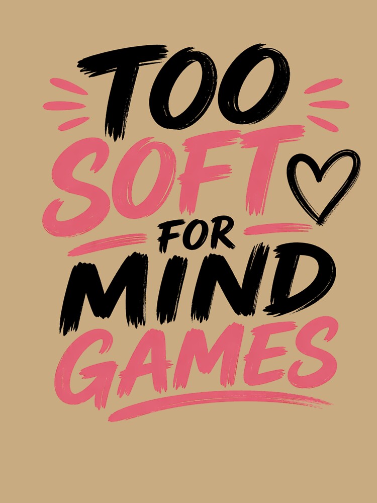 Too Soft for Mind Games Shirt, Relationship Quote, Self Love Typography Design by JagrDesigns