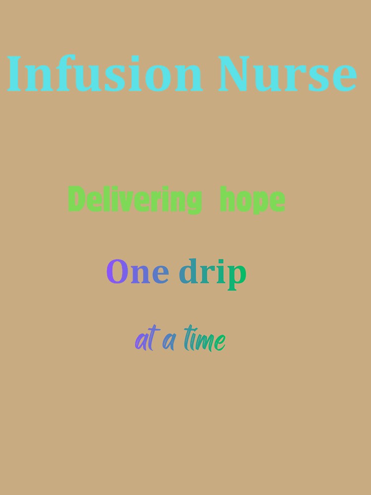 Infusion Nurse Quote – Delivering Hope One Drip at a Time (with multi-color font) by LynnLLewis