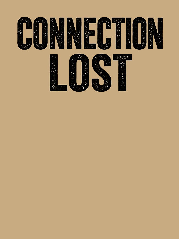 Connection Lost – Anti Social Typography T-Shirt by SkullVor