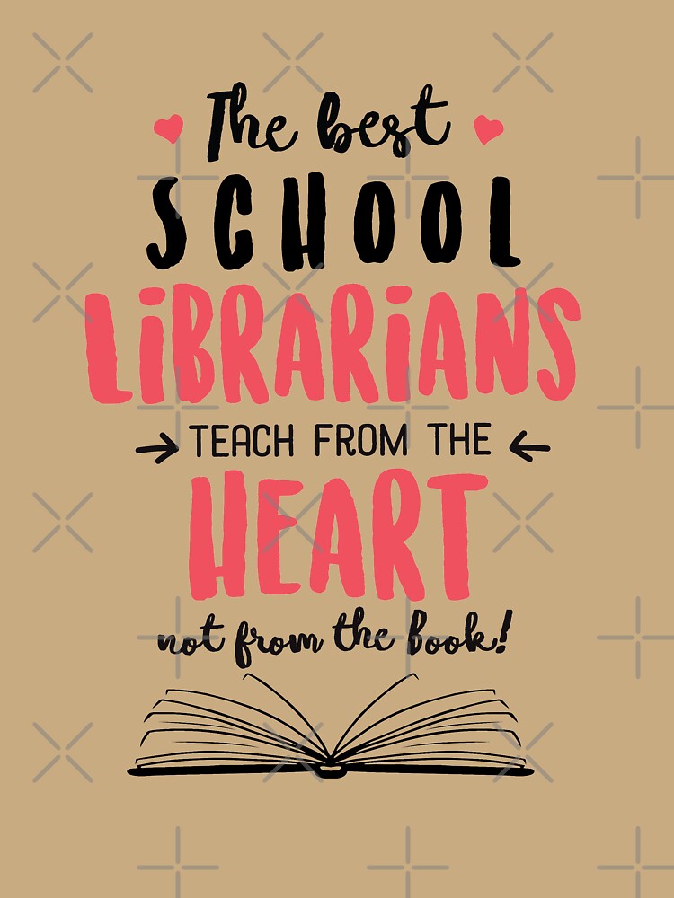 The best School Librarians teach from the Heart Quote by betternotes