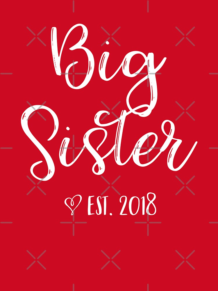 Big Sister 2018 T-Shirt and More by Kara515