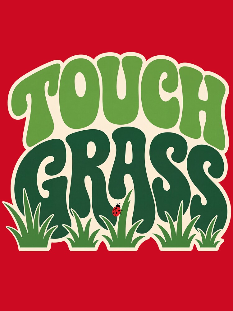 Touch Grass Funny Meme Typography by Fakhim95
