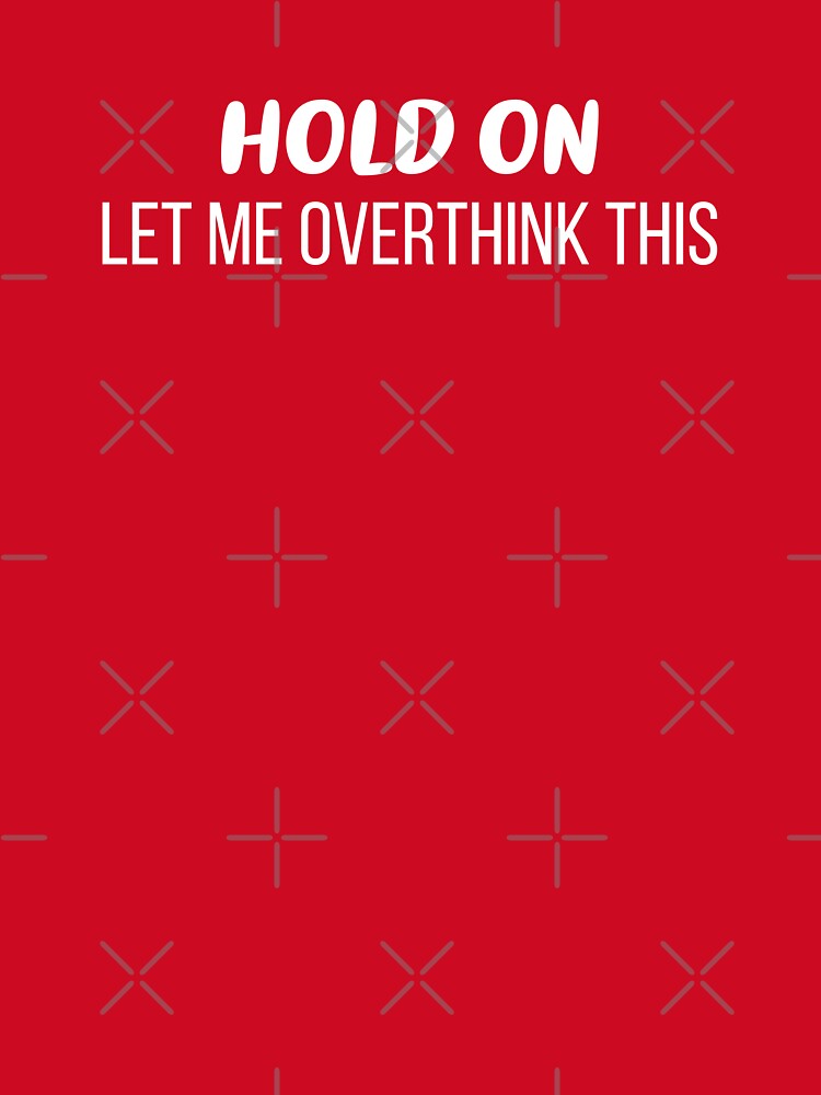 Hold On, Let Me Overthink This (Red BG) by FilipeFerreira