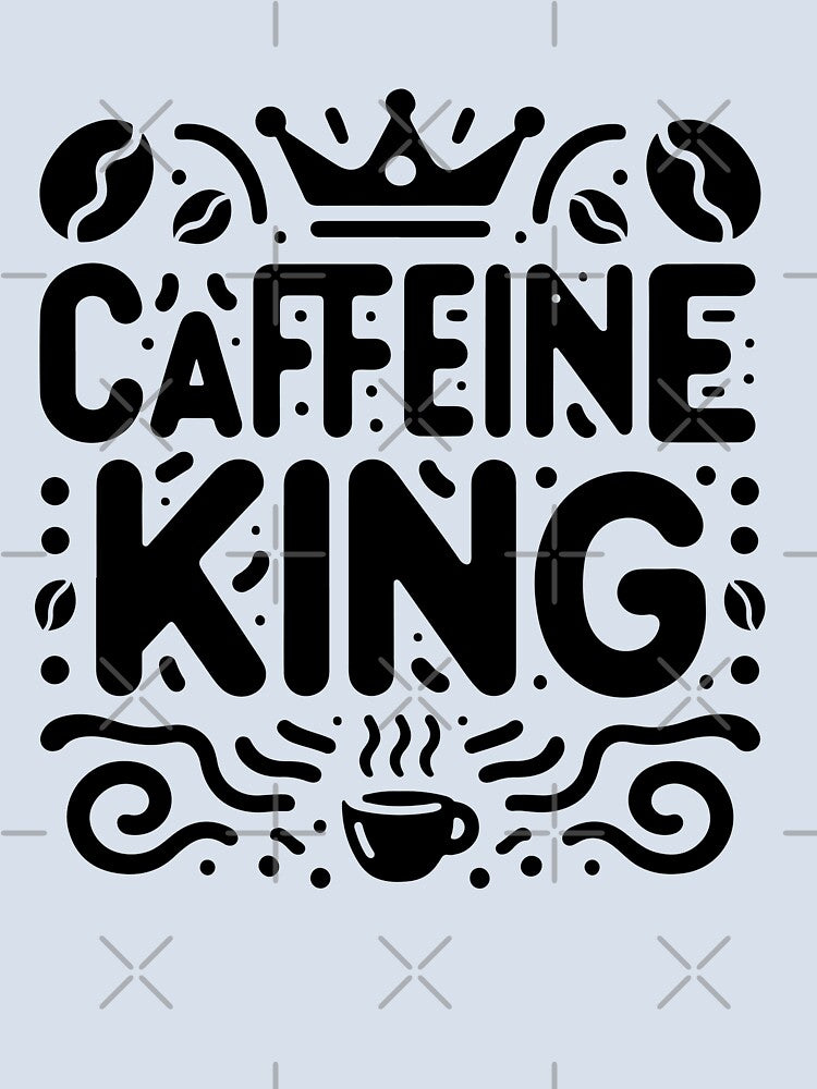 Caffeine King Coffee Lover Typography Design by Lulunza