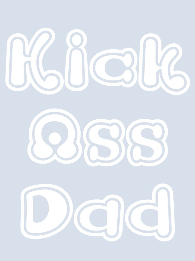 KICK ASS DAD – Badass Funny Dad by Sarcastic Tee