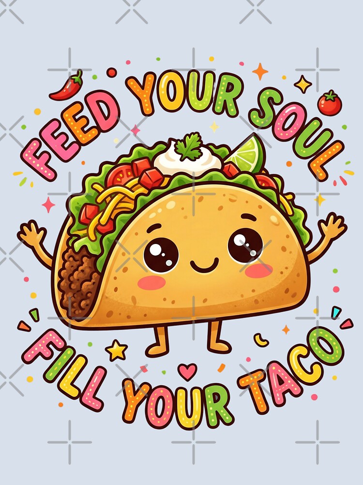 Funny Taco Feed Your Soul Fill Your Taco Cute Food Lover by Im-Ara