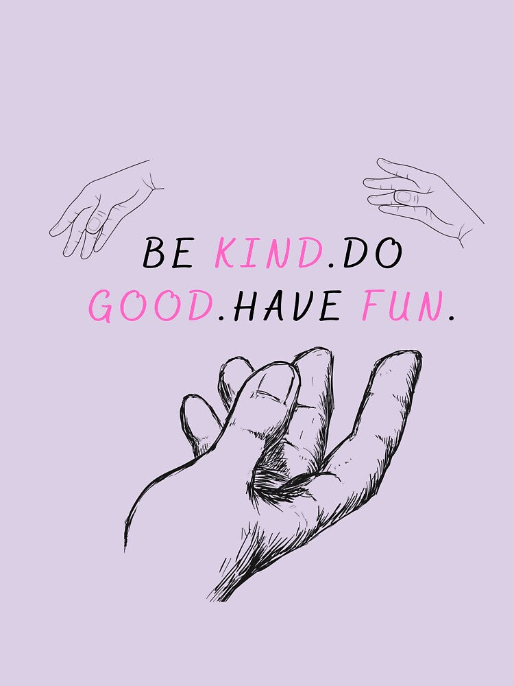 BE KIND.DO GOOD.HAVE FUN.Live good.Do good.T-shirt by catsalavesShop