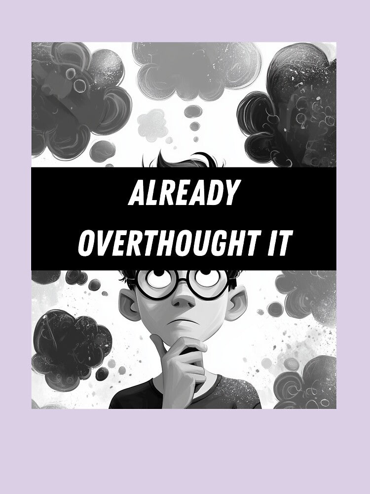 Already Overthought It - Funny by LAJdesigns