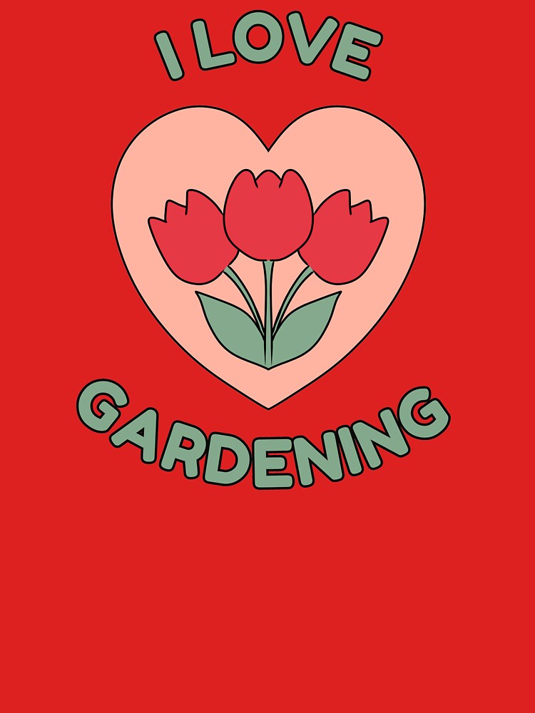 I LOVE GARDENING by HugSomeNettles