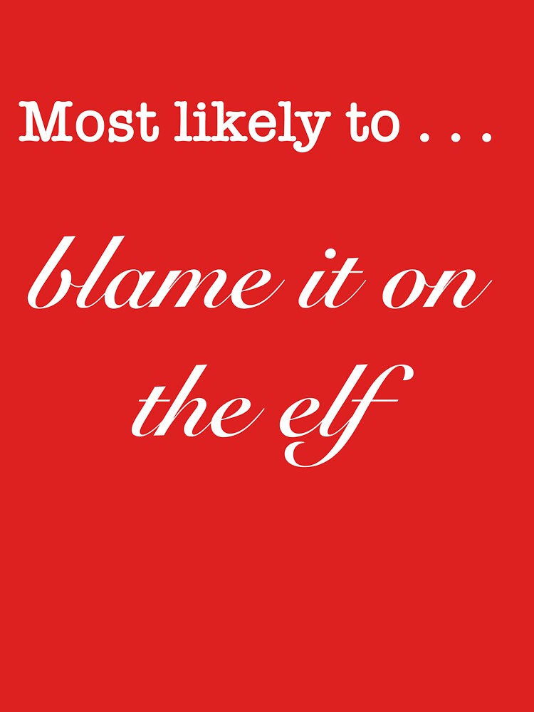Most likely to blame the elf by wabisabi-design