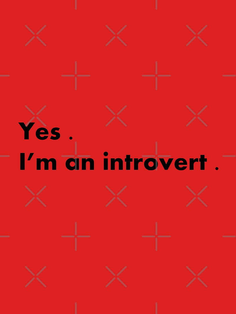 I'm an introvert by JeeJee9377