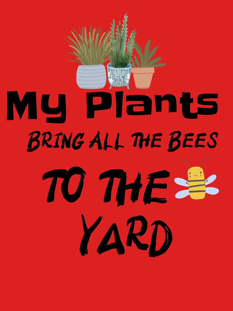 My Plants Bring All The Bees To The Yard, Plants by HoppingCreation