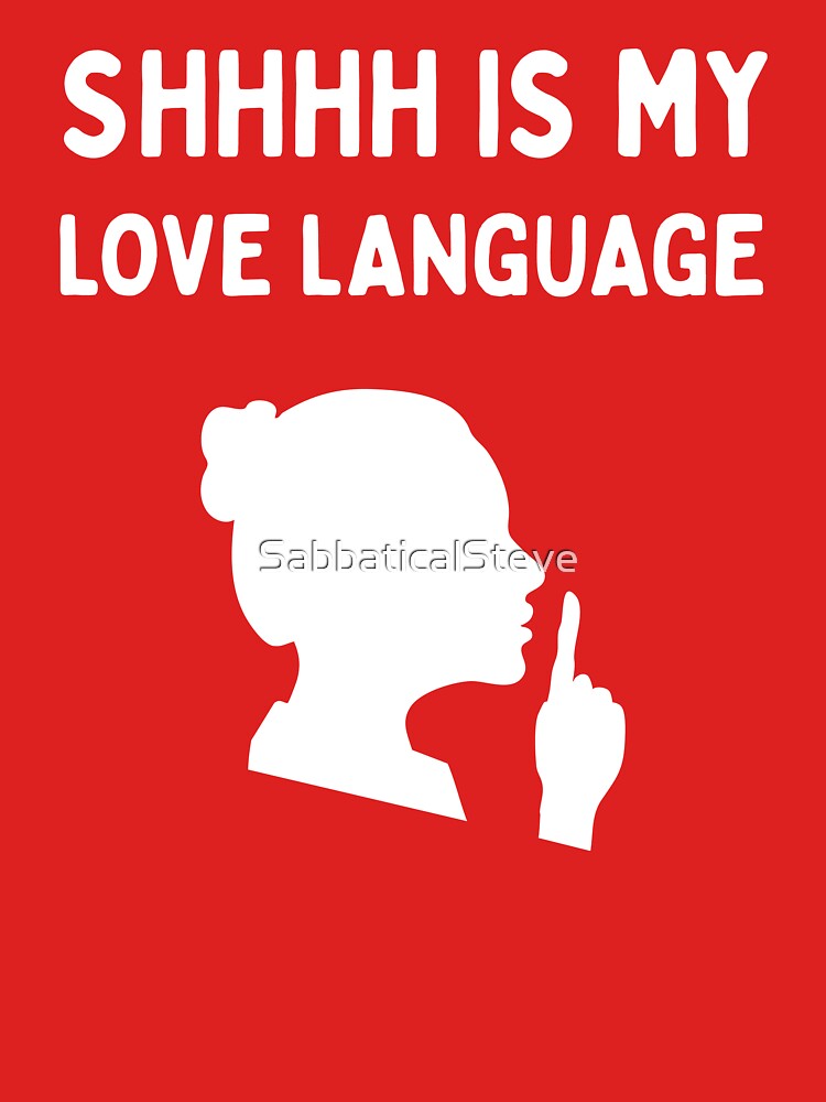 Shhh Is My Love Language | Funny Librarian | Book Lover | Reading Humor - Female/White by SabbaticalSteve