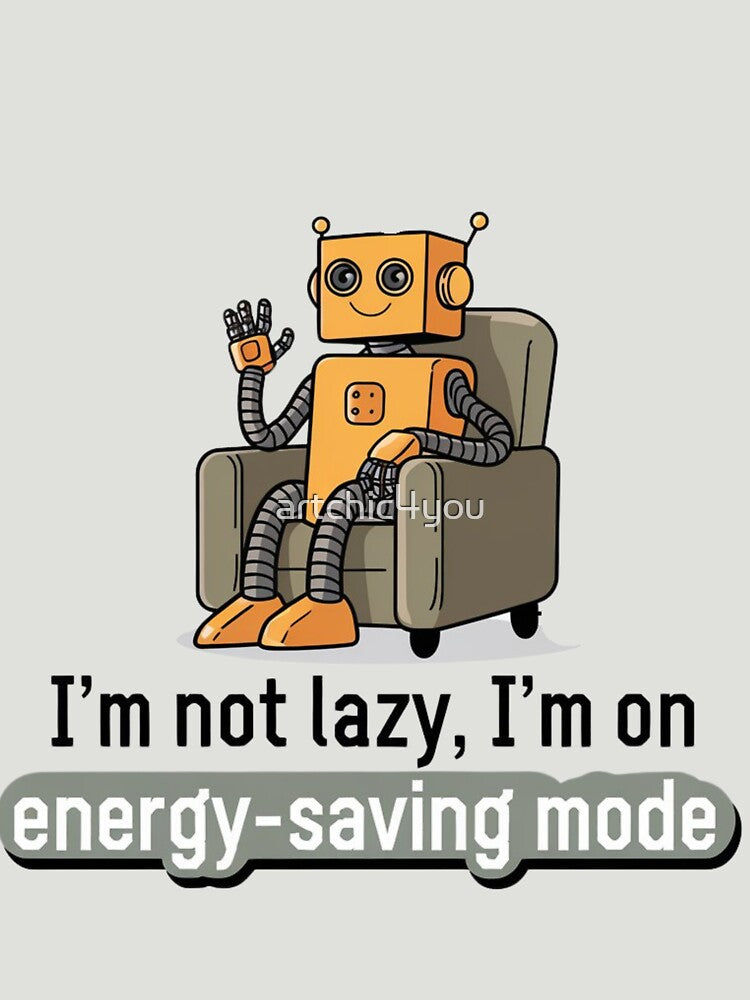 Im Not Lazy Im On Energy Saving Mode by artchic4you