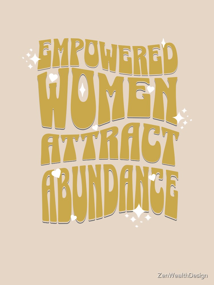 Empowered Women Attract Abundance Design by ZenWealthDesign