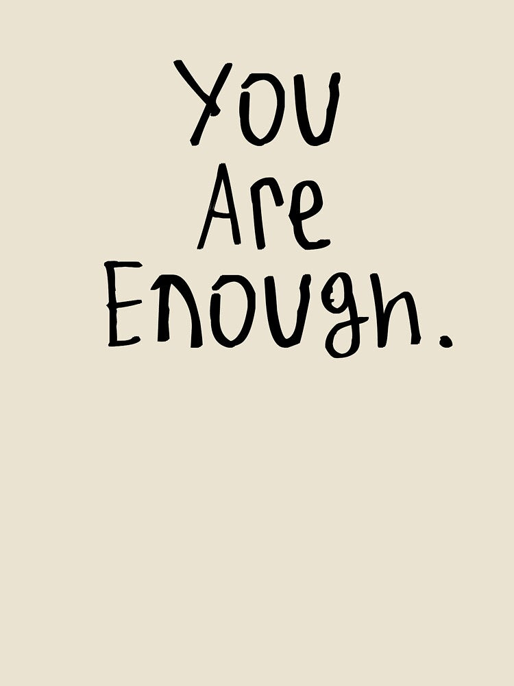 You Are Enough by kinpirks