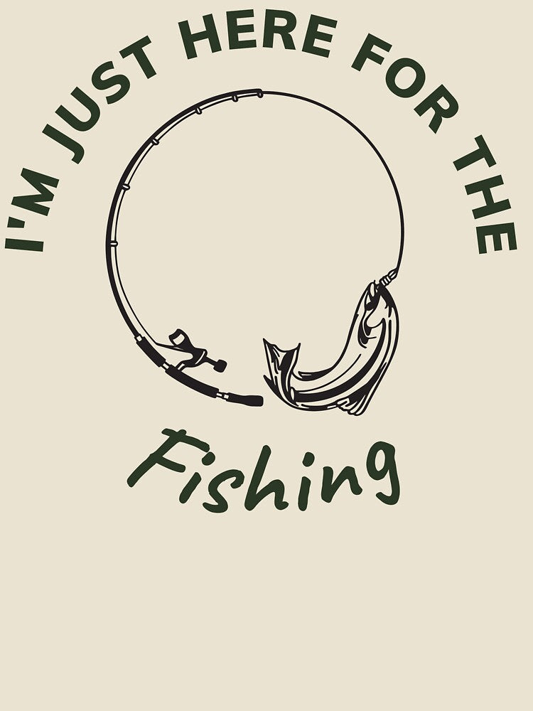 I'm just here for the fishing by BenEilts