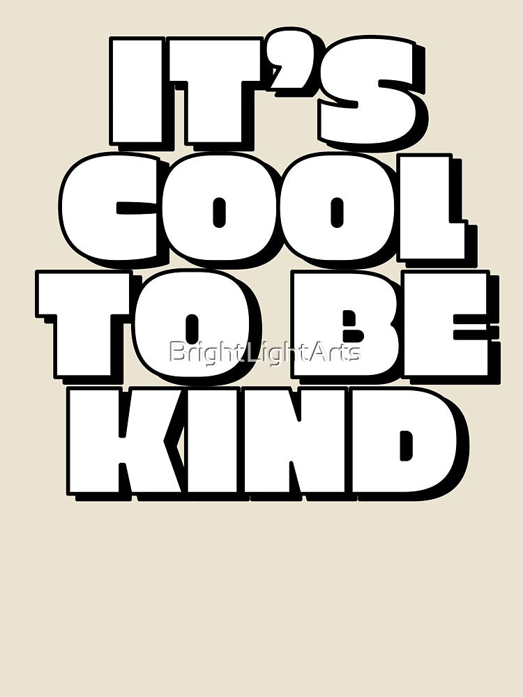 It's cool to be kind text design by BrightLightArts