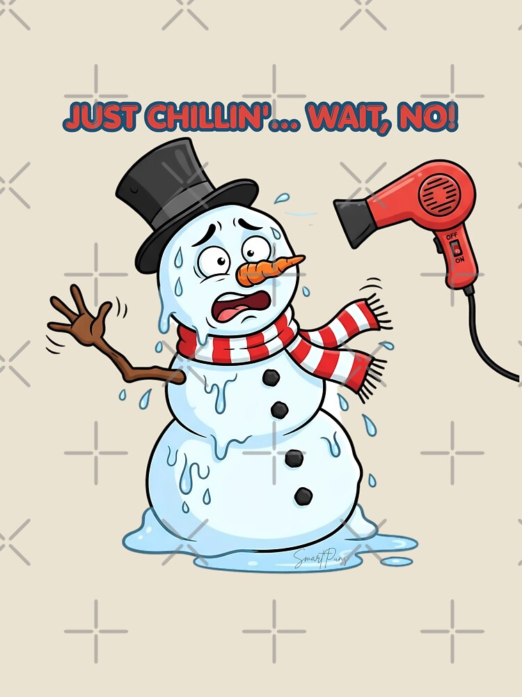 Just Chillin Wait No Funny Melting Snowman by SmartPuns