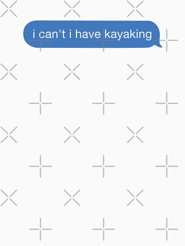 i cant i have kayaking by orlumbuspirate