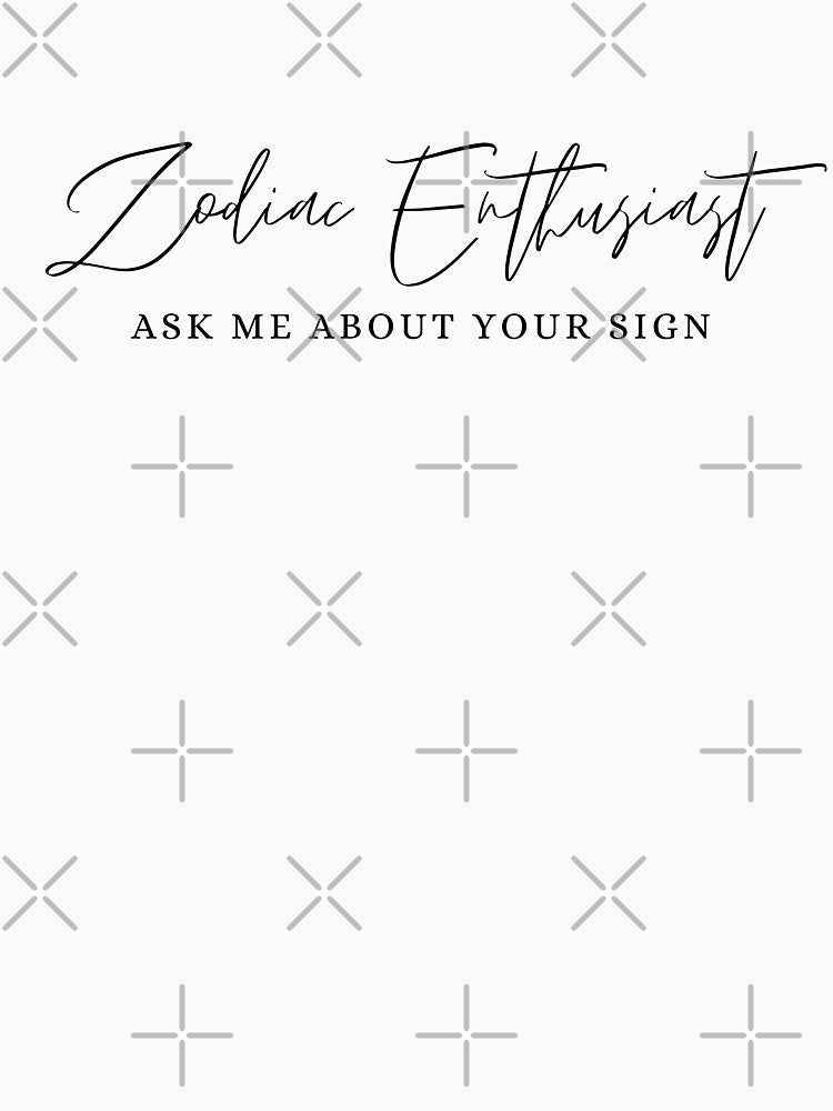 Zodiac Enthusiast - Ask Me About Your Sign by jtDigital + StrangeFolk