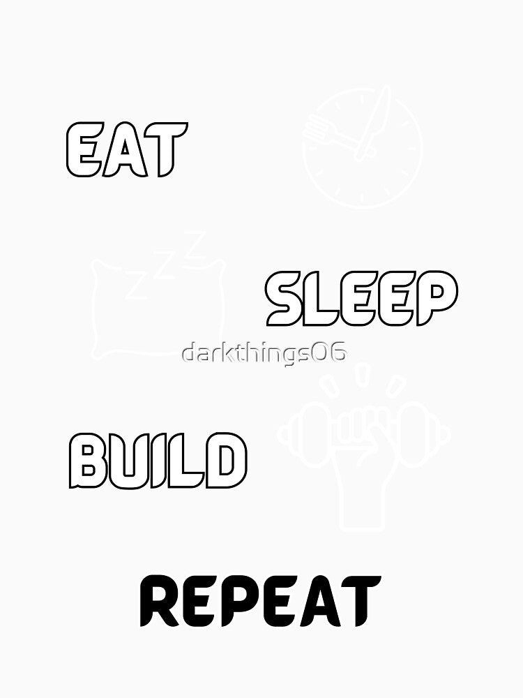 EAT SLEEP BUILD REPEAT 2 by darkthings design
