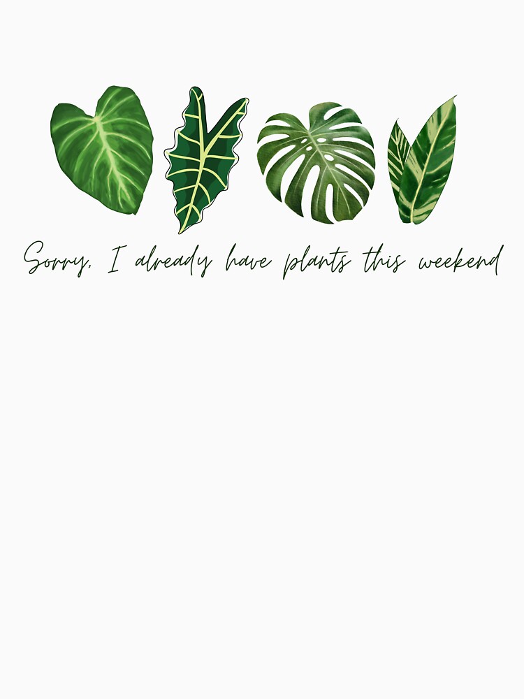 I Can't, I Have Plants by TarasTees