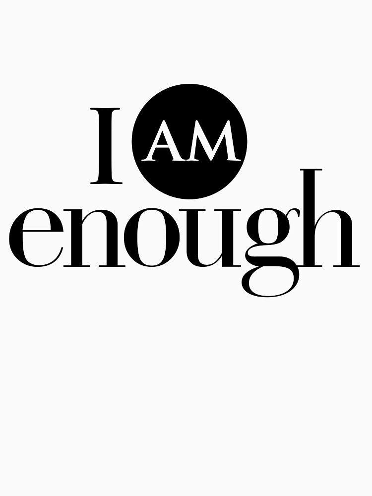 I Am Enough by creationsbytoni